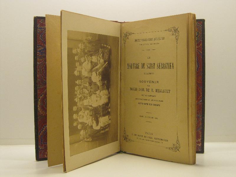 Le martyre de Saint Sebastien. Tragedie. Souvenir des noces d'or de M. Millault curé de Saint-Roch ancien superieur du petit seminaire Notre-Dame des Champs. Mardi 27 Janvier 1885 SEGUE Haec Sancti Sebastiani martyris tragoedia in tres actus digesta et soluto sermone latine scripta quae primum XIX Januarii MDCCCLVIII acta fuerat coram Sebastiano Millault tum seminarii minoris superiore iterum fuit acta die XIII Julii ejusdem anni